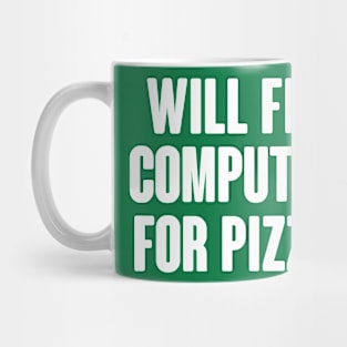 Will Fix Computer For Pizza Mug